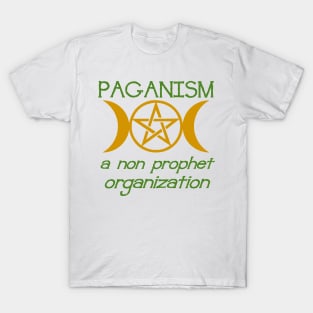 Paganism A Non Prophet Organization Pun T-Shirt